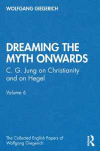 Ｗ．ギーゲリッヒ著／ユングにおけるキリスト教とヘーゲルについて<br>'Dreaming the Myth Onwards' : C. G. Jung on Christianity and on Hegel, Volume 6 (The Collected English Papers of Wolfgang Giegerich)