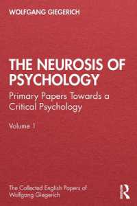 The Neurosis of Psychology : Primary Papers Towards a Critical Psychology, Volume 1 (The Collected English Papers of Wolfgang Giegerich)
