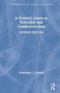 テロリズムと対テロリズム：市民向けガイド（第２版）<br>A Citizen's Guide to Terrorism and Counterterrorism (Citizen Guides to Politics and Public Affairs) （2ND）