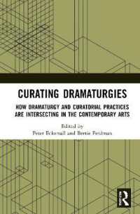 Curating Dramaturgies : How Dramaturgy and Curating are Intersecting in the Contemporary Arts