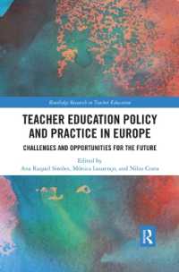 Teacher Education Policy and Practice in Europe : Challenges and Opportunities for the Future (Routledge Research in Teacher Education)