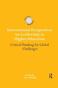International Perspectives on Leadership in Higher Education : Critical Thinking for Global Challenges (International Studies in Higher Education)