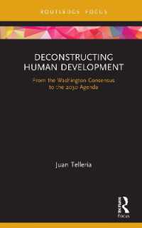 人間開発の脱構築<br>Deconstructing Human Development : From the Washington Consensus to the 2030 Agenda (Routledge Critical Development Studies)