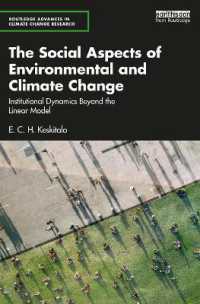 環境・気候変動の社会的側面<br>The Social Aspects of Environmental and Climate Change : Institutional Dynamics Beyond a Linear Model (Routledge Advances in Climate Change Research)