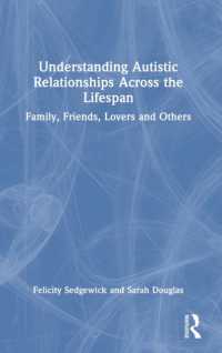 生涯にわたる自閉症との関係を理解する<br>Understanding Autistic Relationships Across the Lifespan : Family, Friends, Lovers and Others