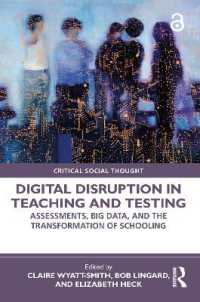 Digital Disruption in Teaching and Testing : Assessments, Big Data, and the Transformation of Schooling (Critical Social Thought)