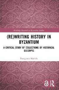 (Re)writing History in Byzantium : A Critical Study of Collections of Historical Excerpts (Routledge Research in Byzantine Studies)