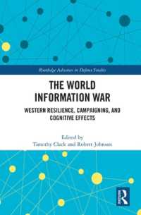 世界の情報戦<br>The World Information War : Western Resilience, Campaigning, and Cognitive Effects (Routledge Advances in Defence Studies)