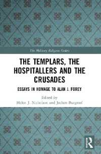 The Templars, the Hospitallers and the Crusades : Essays in Homage to Alan J. Forey (The Military Religious Orders)