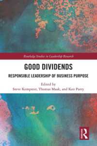 Good Dividends : Responsible Leadership of Business Purpose (Routledge Studies in Leadership Research)