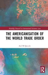 世界貿易秩序のアメリカ化<br>The Americanisation of the World Trade Order (Routledge Research in International Economic Law)