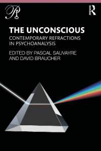 無意識と現代の精神分析<br>The Unconscious : Contemporary Refractions in Psychoanalysis (Psychoanalysis in a New Key Book Series)