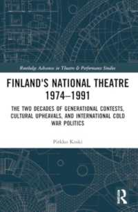 Finland's National Theatre 1974-1991 : The Two Decades of Generational Contests, Cultural Upheavals, and International Cold War Politics (Routledge Advances in Theatre & Performance Studies)