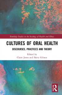 オーラルヘルスの文化：言説・実践・理論<br>Cultures of Oral Health : Discourses, Practices and Theory (Routledge Studies in the Sociology of Health and Illness)