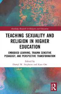 Teaching Sexuality and Religion in Higher Education : Embodied Learning, Trauma Sensitive Pedagogy, and Perspective Transformation (Routledge Research in Religion and Education)