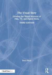 映画・テレビ・デジタルメディアの視覚的構造化の方法（第３版）<br>The Visual Story : Creating the Visual Structure of Film, TV, and Digital Media （3RD）