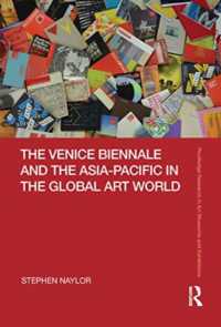 The Venice Biennale and the Asia-Pacific in the Global Art World (Routledge Research in Art Museums and Exhibitions)
