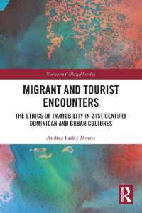 Migrant and Tourist Encounters : The Ethics of Im/mobility in 21st Century Dominican and Cuban Cultures (Routledge Interdisciplinary Perspectives on Literature)
