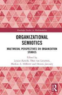 組織記号論<br>Organizational Semiotics : Multimodal Perspectives on Organization Studies (Routledge Studies in Multimodality)