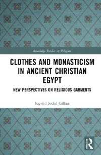 Clothes and Monasticism in Ancient Christian Egypt : A New Perspective on Religious Garments (Routledge Studies in Religion)