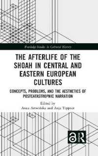 The Afterlife of the Shoah in Central and Eastern European Cultures : Concepts, Problems, and the Aesthetics of Postcatastrophic Narration (Routledge Studies in Cultural History)