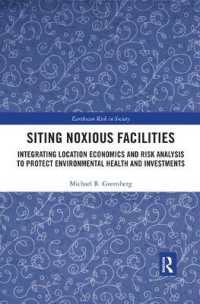 Siting Noxious Facilities : Integrating Location Economics and Risk Analysis to Protect Environmental Health and Investments (Earthscan Risk in Society)