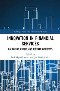 Innovation in Financial Services : Balancing Public and Private Interests (Banking, Money and International Finance)
