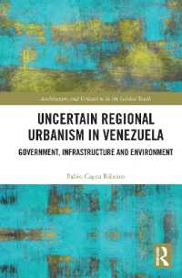 Uncertain Regional Urbanism in Venezuela : Government, Infrastructure and Environment (Architecture and Urbanism in the Global South)