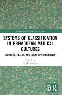 Systems of Classification in Premodern Medical Cultures : Sickness, Health, and Local Epistemologies (Medicine and the Body in Antiquity)