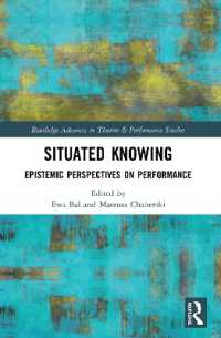 Situated Knowing : Epistemic Perspectives on Performance (Routledge Advances in Theatre & Performance Studies)