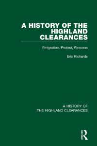 A History of the Highland Clearances : Emigration, Protest, Reasons (A History of the Highland Clearances)