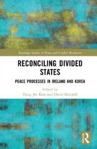 分断国家の和解への道：南北アイルランドと南北朝鮮<br>Reconciling Divided States : Peace Processes in Ireland and Korea (Routledge Studies in Peace and Conflict Resolution)