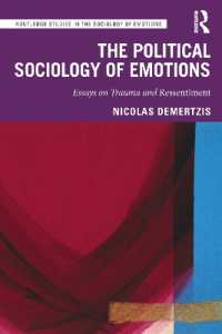 The Political Sociology of Emotions : Essays on Trauma and Ressentiment (Routledge Studies in the Sociology of Emotions)