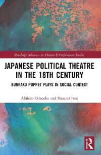 Japanese Political Theatre in the 18th Century : Bunraku Puppet Plays in Social Context (Routledge Advances in Theatre & Performance Studies)