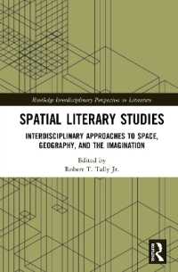 文学研究の空間論的転回：空間・地理・想像力への学際的アプローチ<br>Spatial Literary Studies : Interdisciplinary Approaches to Space, Geography, and the Imagination (Routledge Interdisciplinary Perspectives on Literature)