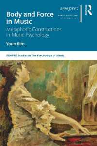 Body and Force in Music : Metaphoric Constructions in Music Psychology (Sempre Studies in the Psychology of Music)