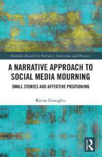 A Narrative Approach to Social Media Mourning : Small Stories and Affective Positioning (Routledge Research in Narrative, Interaction, and Discourse)