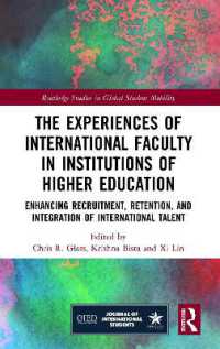 The Experiences of International Faculty in Institutions of Higher Education : Enhancing Recruitment, Retention, and Integration of International Talent (Routledge Studies in Global Student Mobility)