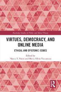 Virtues, Democracy, and Online Media : Ethical and Epistemic Issues (Routledge Studies in Ethics and Moral Theory)