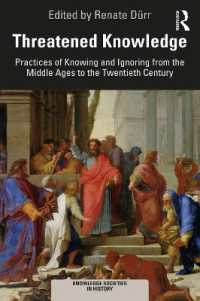 知と閑却の文化史：中世から２０世紀まで<br>Threatened Knowledge : Practices of Knowing and Ignoring from the Middle Ages to the Twentieth Century (Knowledge Societies in History)