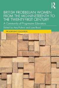British Froebelian Women from the Mid-Nineteenth to the Twenty-First Century : A Community of Progressive Educators (Progressive Education)