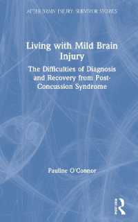Living with Mild Brain Injury : The Difficulties of Diagnosis and Recovery from Post-Concussion Syndrome (After Brain Injury: Survivor Stories)
