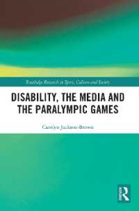 Disability, the Media and the Paralympic Games (Routledge Research in Sport, Culture and Society)