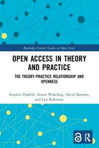 Open Access in Theory and Practice : The Theory-Practice Relationship and Openness (Routledge Critical Studies on Open Access)