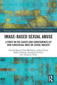 Image-based Sexual Abuse : A Study on the Causes and Consequences of Non-consensual Nude or Sexual Imagery (Routledge Critical Studies in Crime, Diversity and Criminal Justice)