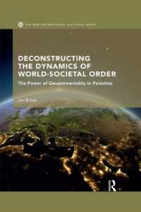 Deconstructing the Dynamics of World-Societal Order : The Power of Governmentality in Palestine (New International Relations)