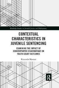 Contextual Characteristics in Juvenile Sentencing : Examining the Impact of Concentrated Disadvantage on Youth Court Outcomes (Routledge Studies in Juvenile Justice and Delinquency)