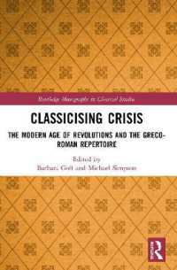 Classicising Crisis : The Modern Age of Revolutions and the Greco-Roman Repertoire (Routledge Monographs in Classical Studies)