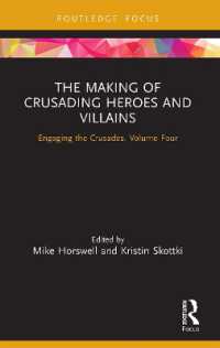 The Making of Crusading Heroes and Villains : Engaging the Crusades, Volume Four (Engaging the Crusades)