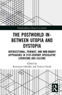 The Postworld In-Between Utopia and Dystopia : Intersectional, Feminist, and Non-Binary Approaches in 21st-Century Speculative Literature and Culture (Interdisciplinary Research in Gender)